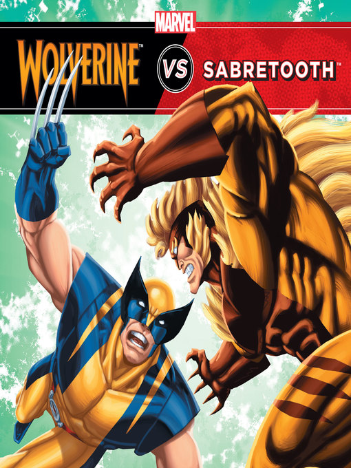 Title details for The Unstoppable Wolverine vs. Sabretooth by Marvel Press - Available